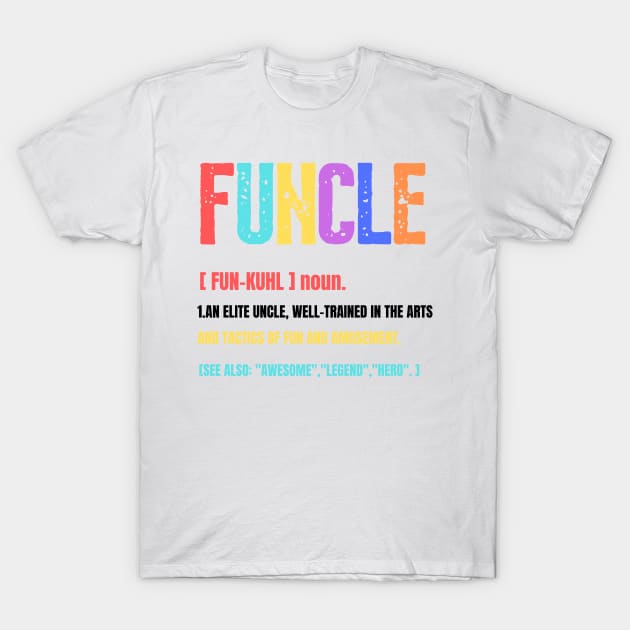 Funcle Funny Uncle Definition, Awesome Legend Hero, Vintage Style Gift For Uncle T-Shirt by JustBeSatisfied